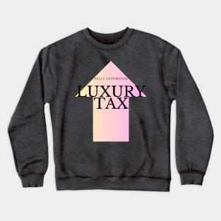 Fully Automated Luxury Tax Crewneck Sweatshirt